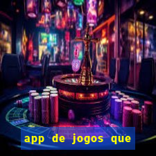 app de jogos que ganha dinheiro de verdade